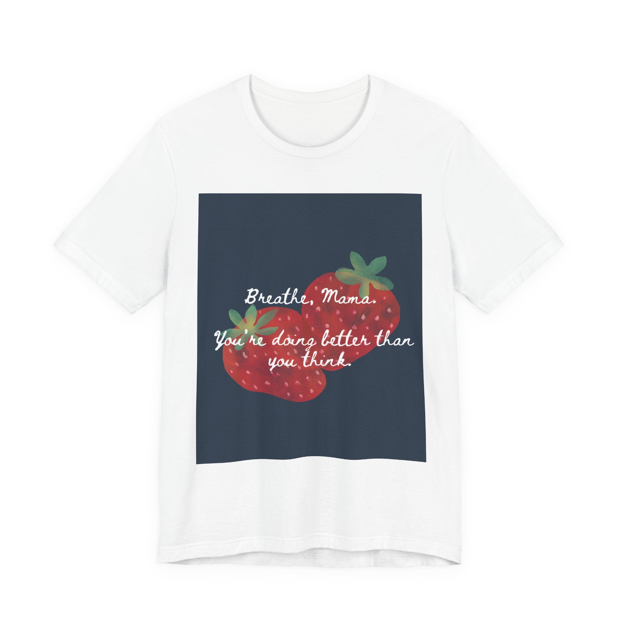 Breathe, Mama Strawberry Tee | Inspirational Mom Shirt