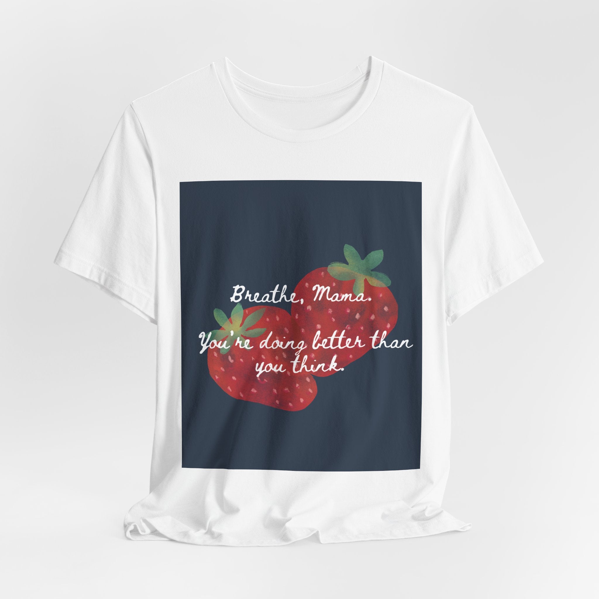 Breathe, Mama Strawberry Tee | Inspirational Mom Shirt